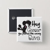 ねえ乳がんあなたが間違ったDivaを選んだ 缶バッジ (正面&裏面)