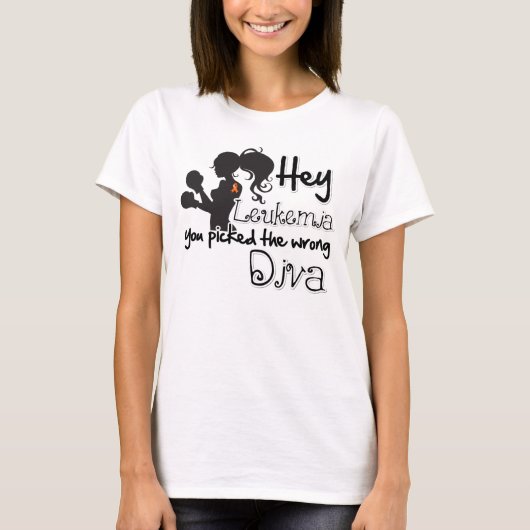 ねえ白血病がんあなたが間違ったDivaを選んだ Tシャツ (正面)