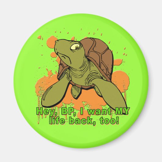 ねえBP私も亀のTシャツに戻って自分の人生が欲しい マグネット (正面)