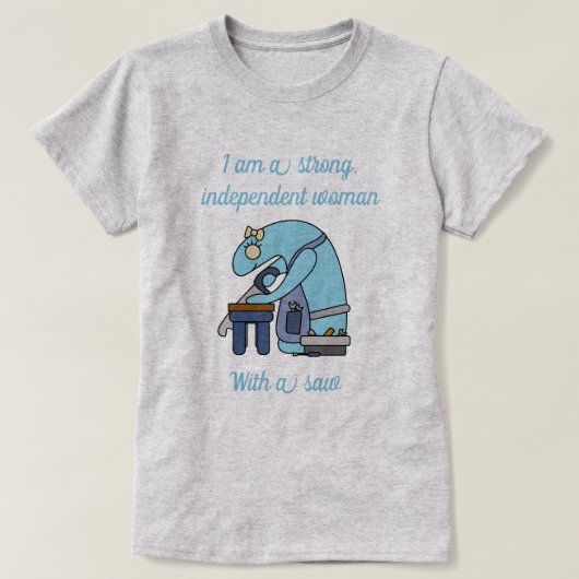 のこぎり付きの強い独立女性 Tシャツ (デザイン正面)