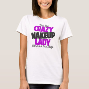 のような熱狂するな化粧の女性を悪い事言います Tシャツ