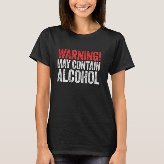 のアルコール警告Tシャツの飲料品を含んでいる可能性がある Tシャツ (正面)