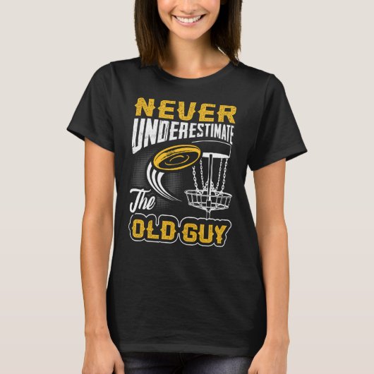 の古い男のディスクおもしろいゴルフを過小評価しない Tシャツ (正面)