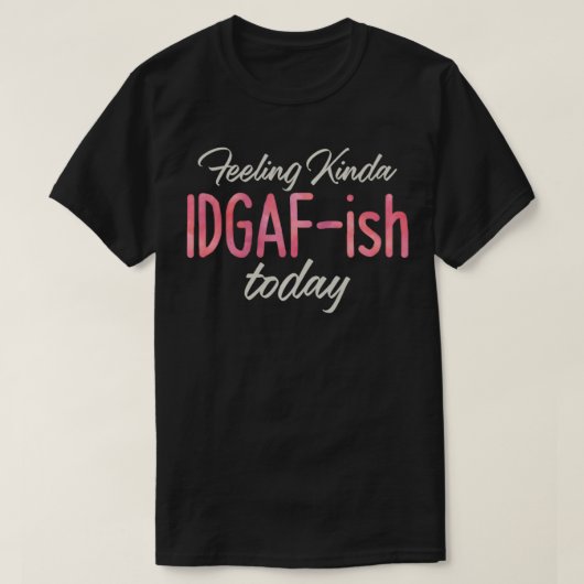 の感じKinda IDGAFish今日u2013悪い日Witty F Tシャツ (デザイン正面)