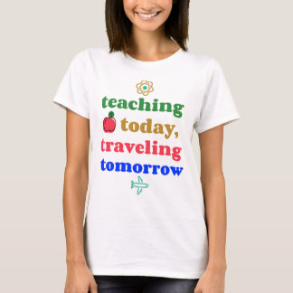 の教え今日、旅行明日 Tシャツ