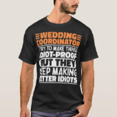 の結婚コーディネーター私は物事を作ろうとしていおもしろいる Tシャツ (正面)