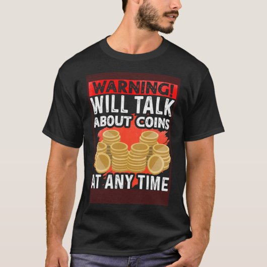の警告いつでもNumismatコインについて話す Tシャツ (正面)