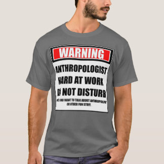 の警告人類学者の懸命は邪魔にならない Tシャツ