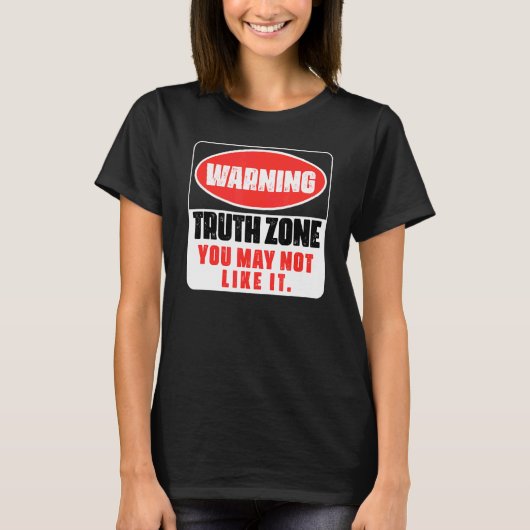 の警告真実のゾーンあなたが皮肉を好きではない可能性がある Tシャツ (正面)