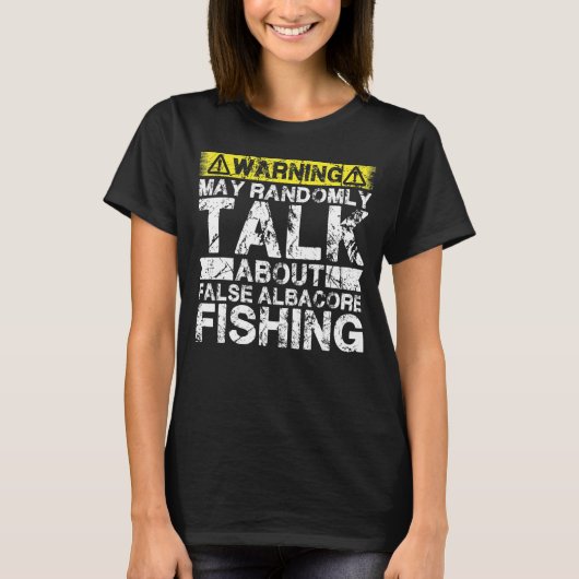 の警告魚釣りの偽アルバコアFiについて話す Tシャツ (正面)