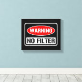 の警告No Filter皮肉なおもしろいプリン危険コーティ キャンバスプリント (インサイチュ (ウッドフロア))