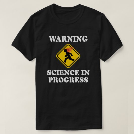 の警告Science In Progress Sign – サイティおもしろいスト Tシャツ (デザイン正面)