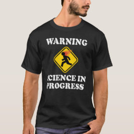 の警告Science In Progress Sign – サイティおもしろいスト Tシャツ