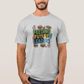 の食べ物を与え将来の指導者 Tシャツ (正面)