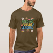 の食べ物を与え将来の指導者 Tシャツ (正面)