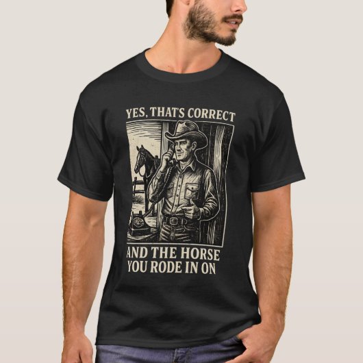 はい、それは正解で、その馬は乗ってきたやつです Tシャツ (正面)