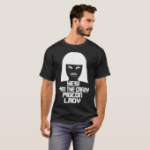 はい、私はあのクレイジーなハトの女です Tシャツ (正面フル)