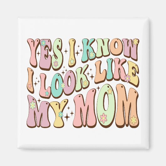 はい、私は母に似ていることがわかります マザーズデイ グルーヴィー マグネット (正面)