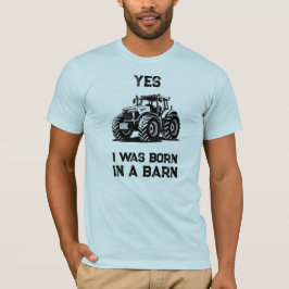 はい、私は納屋で生まれた 面白いトラクターシャツ Tシャツ