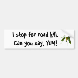 はえ、私は道殺害のためにストップ。 YUM言うことができます! バンパーステッカー