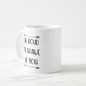 はっきりしたがあって下さい、勇敢があって下さい、あって下さい コーヒーマグカップ (正面左)