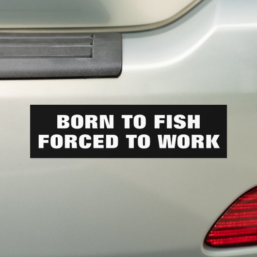 はっきりしたなバンパーステッカーを-働かせるために採取するために強制生まれて下さい バンパーステッカー (車上)