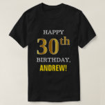 はっきりしたブラックフェイク金ゴールド30th Birthday、Name Shirt Tシャツ<br><div class="desc">このシンプルの誕生日をテーマにしたブラック色のシャツデザインは、文字のフロントに「HAPPY 30th BIRTHDAY,  ANDREW!」のような暖かい誕生日の願いを込めてはっきりしたいる。誕生日の番号はフェイク/模造金ゴールドのような着色外観を有する。正面の名前は以下の通りカスタマイズだ。このような誕生日をテーマにしたシャツ擦り切れたは、30歳の誕生日を迎える人の誕生日パ祝ーティーになる。[～Z0000318]</div>