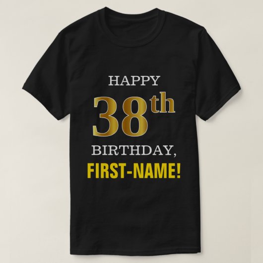 はっきりしたブラック、フェイク金ゴールド38th誕生日(名前シャツ付き) tシャツ (デザイン正面)