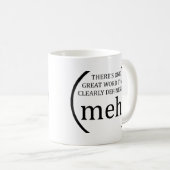 はっきり私を定義する1つのすばらしい単語があります: meh! コーヒーマグカップ (正面右)