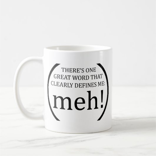 はっきり私を定義する1つのすばらしい単語があります: meh! コーヒーマグカップ (左)
