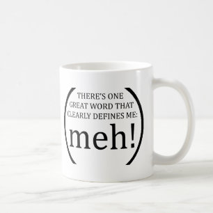 はっきり私を定義する1つのすばらしい単語があります: meh! コーヒーマグカップ