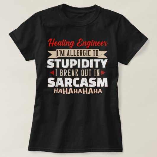 ばかばかしい皮肉の暖房技術者にアレルギーがある Tシャツ (デザイン正面)