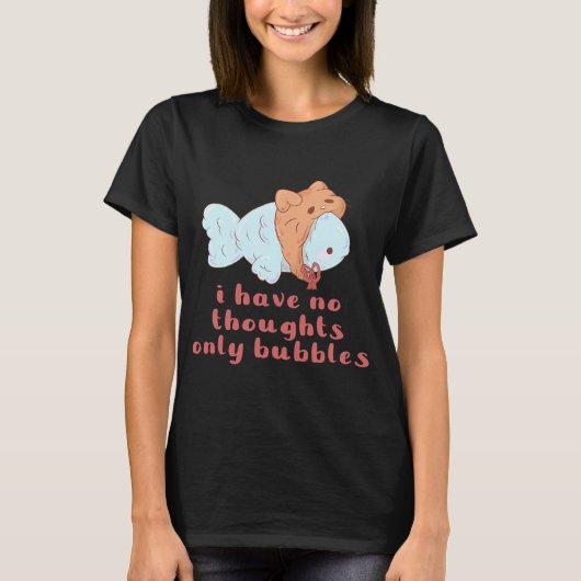 ばかみたいな魚、考えなし、水泡だけ Tシャツ (正面)