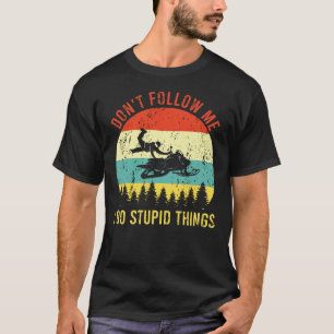 ばか後を追なことをしないSnowmobile Tシャツ