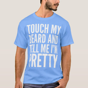 ひげおもしろいギフトは私の髭を痛め、私はpretを叫ぶ tシャツ