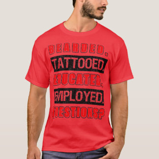 ひげのある入れ墨の教育を受けた雇用おもしろいギフト1 Tシャツ