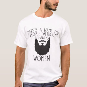 ひげの女性Beaなしに人々の名前があります Tシャツ