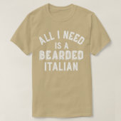 ひげ愛好家すべて私は髭を必要イタリアンに毛深い熊 Tシャツ (デザイン正面)