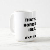 ひどいアイディアだ。 コーヒーマグカップ (正面左)
