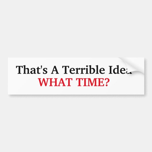 ひどいアイディアだ バンパーステッカー (正面)