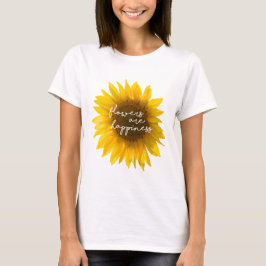 ひまわりの引用"花は幸せ" Tシャツ