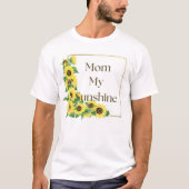 ひまわ縁どりと「お母さん、私の太陽の光」という言葉 Tシャツ (正面)