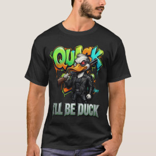 ふざけた武装のアヒルのキャラクターデザイン「I’ll Be Duck」 Tシャツ