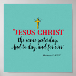 へブル13:8 "イエス・キリストも同じ…" ポスター
