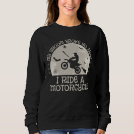 ほうきが壊れたのでバイクに乗っています スウェットシャツ