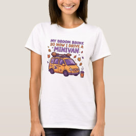 ほうきが壊れたので今はミニバンです 面白い Tシャツ