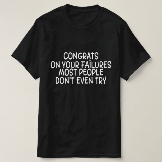 ほとんどの人がやろうともしないのに失敗を重ねてきたあなたに拍手 Tシャツ (デザイン正面)