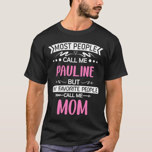 ほとんどの人は私を呼び出すPAULINEママ母の日のアイディア Tシャツ (正面)