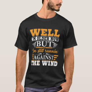 まあ私は今は年上だが、まだThに対して走っている Tシャツ