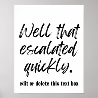 まあ、その急速にエスカレートした – カスタムプリント ポスター